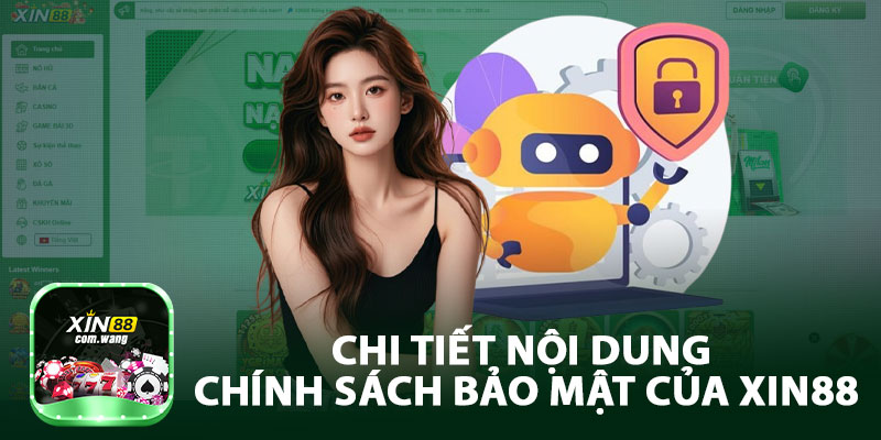 Chi Tiết Nội Dung Chính Sách Bảo Mật Của Xin88