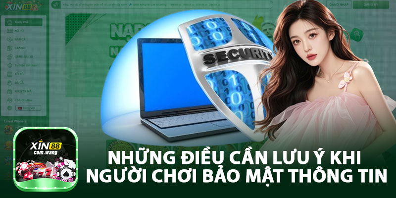Những Điều Cần Lưu Ý Khi Người Chơi Bảo Mật Thông Tin