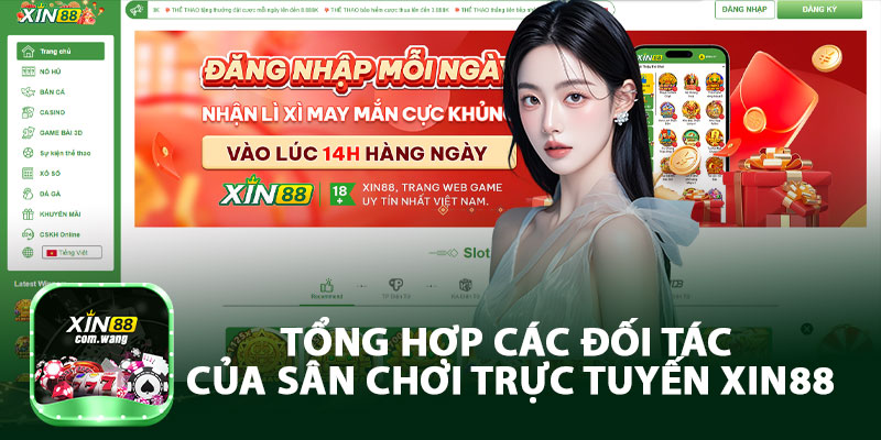 Tổng Hợp Các Đối Tác Của Sân Chơi Trực Tuyến Xin88